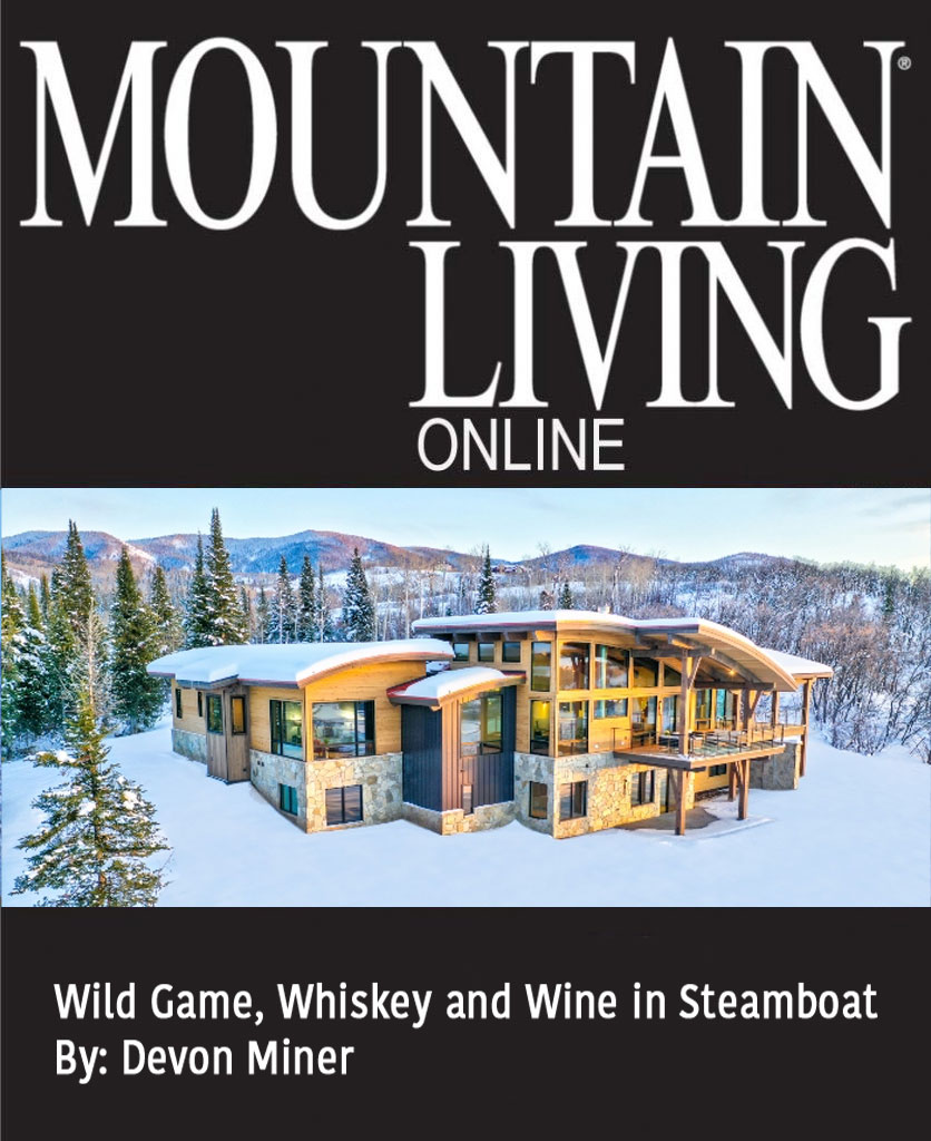 Mountain Living Magazine - Wild Game Whiskey Wine in Steamboat Springs